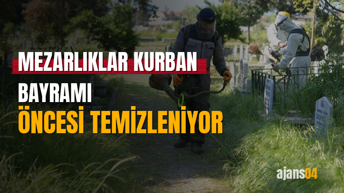 Mezarlıklar Kurban Bayramı öncesi temizleniyor