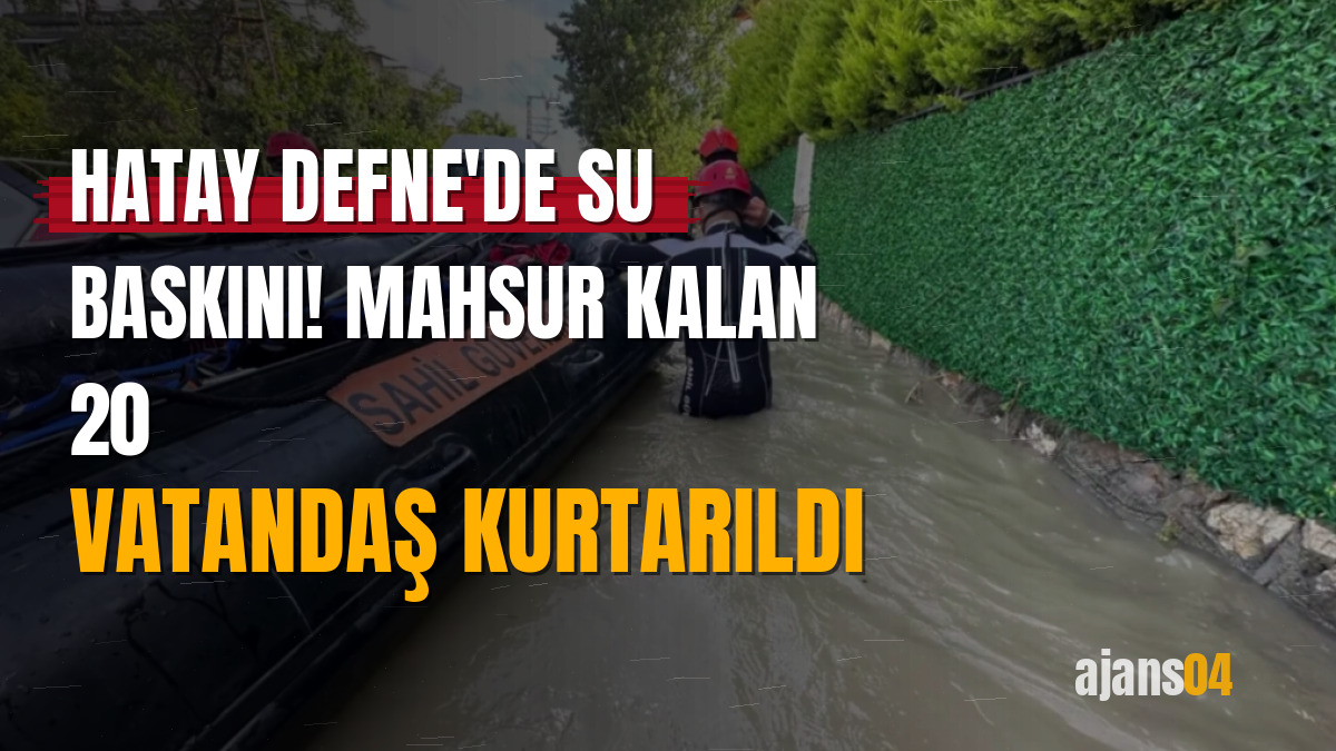 Hatay Defne'de su baskını! Mahsur kalan 20 vatandaş kurtarıldı