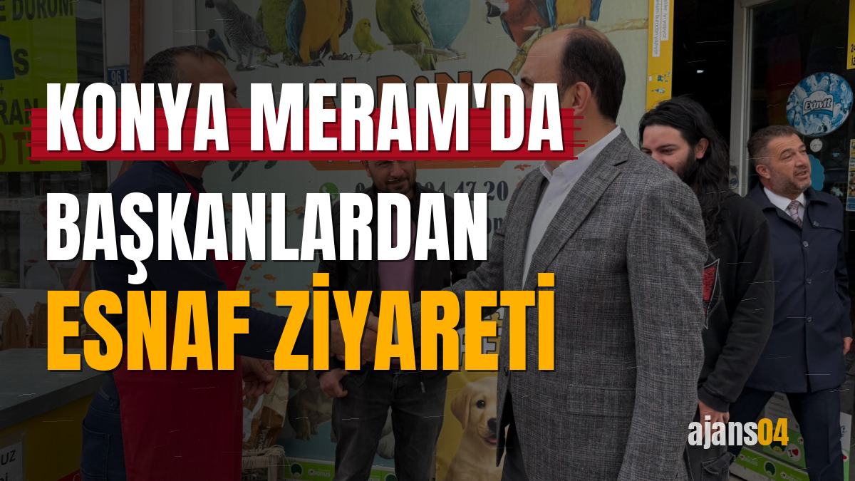 Konya Meram'da başkanlardan esnaf ziyareti