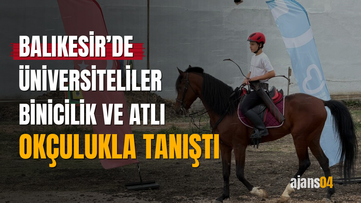 Balıkesir’de üniversiteliler binicilik ve atlı okçulukla tanıştı