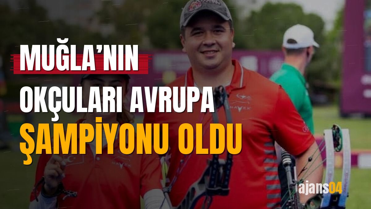 Muğla’nın okçuları Avrupa Şampiyonu oldu