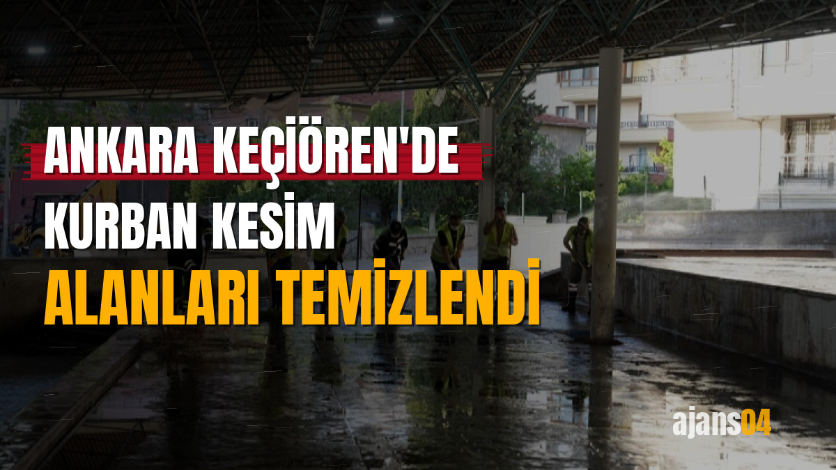 Ankara Keçiören'de kurban kesim alanları temizlendi