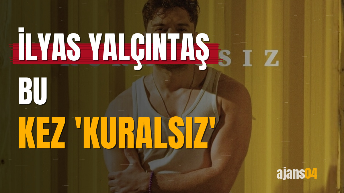 İlyas Yalçıntaş bu kez 'Kuralsız' 