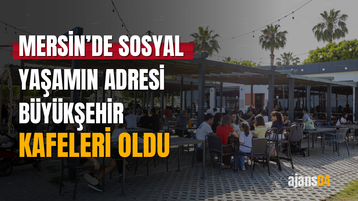 Mersin’de sosyal yaşamın adresi Büyükşehir kafeleri oldu