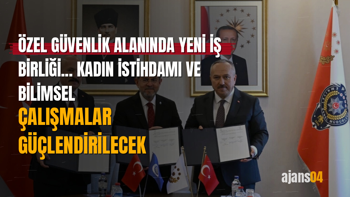 Özel güvenlik alanında yeni iş birliği... Kadın istihdamı ve bilimsel çalışmalar güçlendirilecek