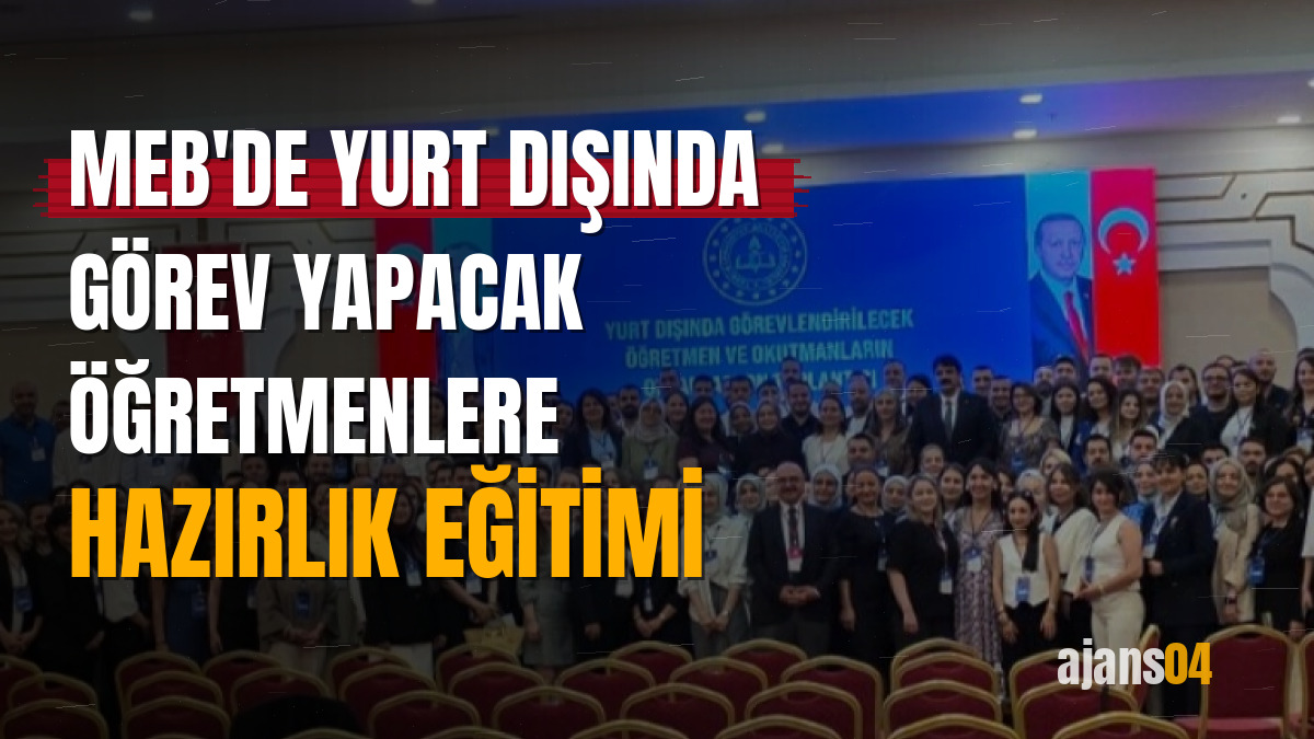 MEB'de yurt dışında görev yapacak öğretmenlere hazırlık eğitimi