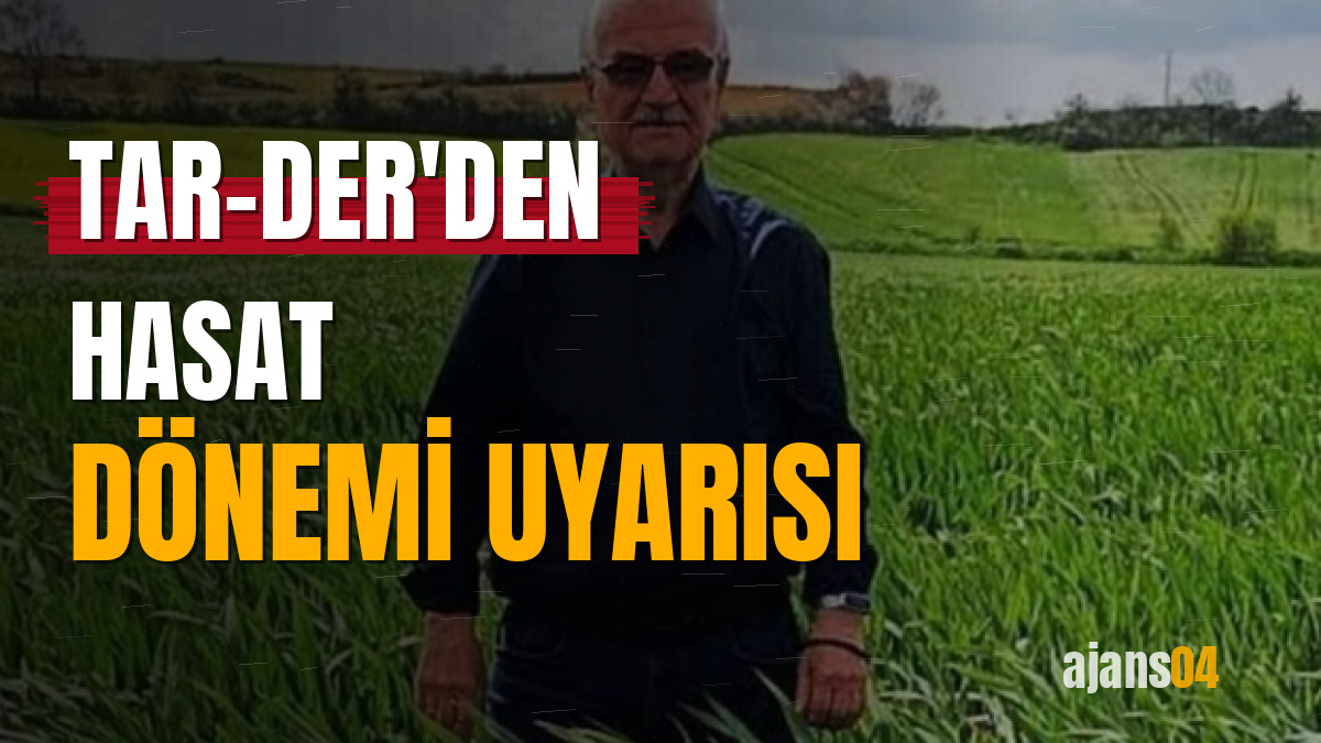 TAR-DER'den hasat dönemi uyarısı