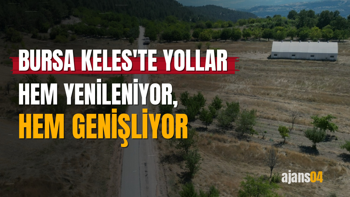 Bursa Keles'te yollar hem yenileniyor, hem genişliyor