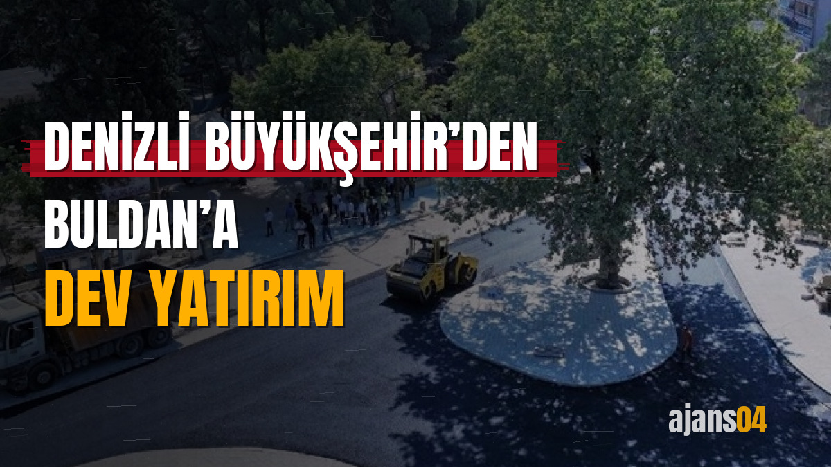 Denizli Büyükşehir’den Buldan’a dev yatırım