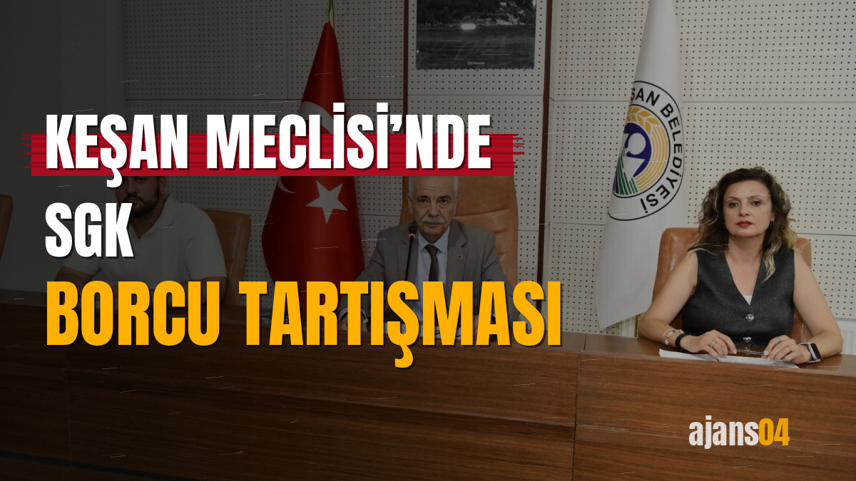 Keşan Meclisi’nde SGK borcu tartışması