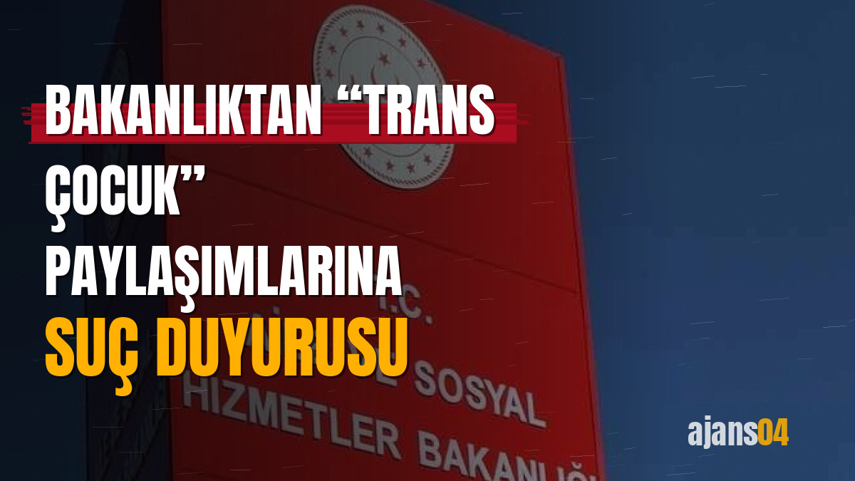 Bakanlıktan “trans çocuk” paylaşımlarına suç duyurusu
