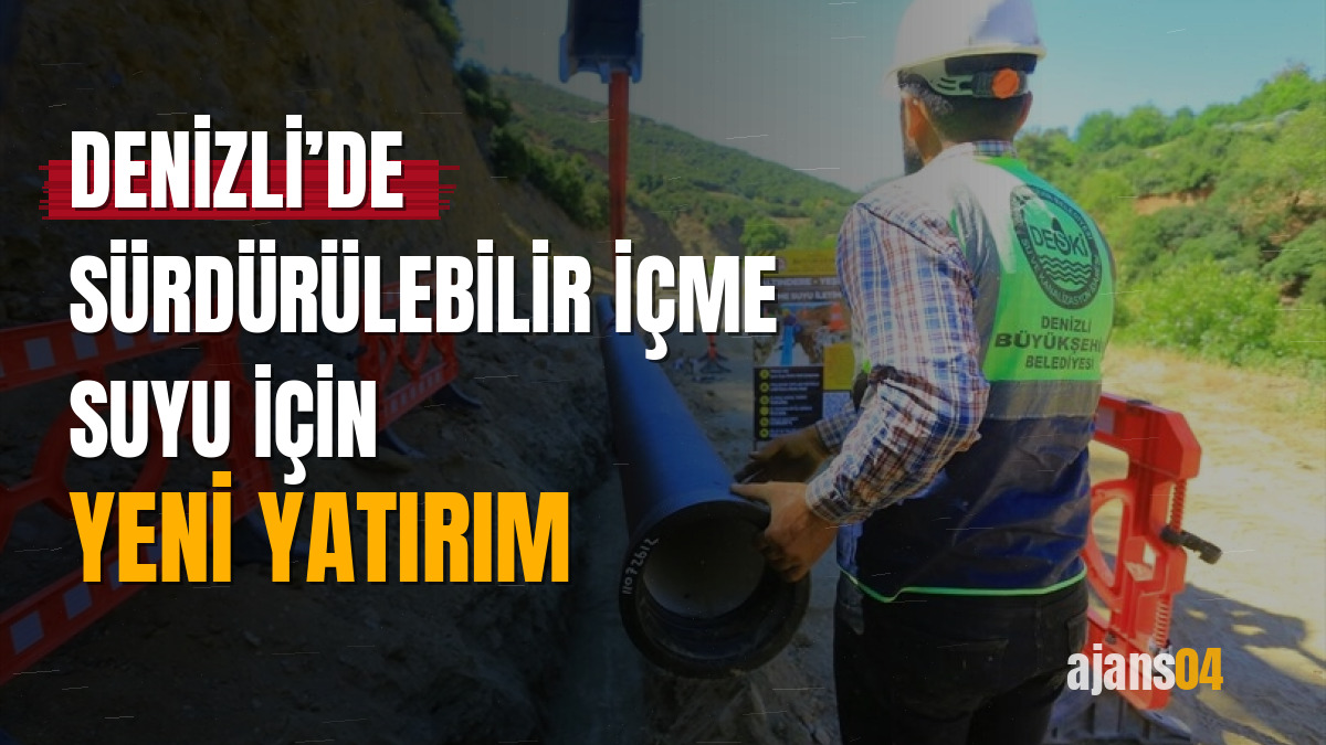 Denizli’de sürdürülebilir içme suyu için yeni yatırım