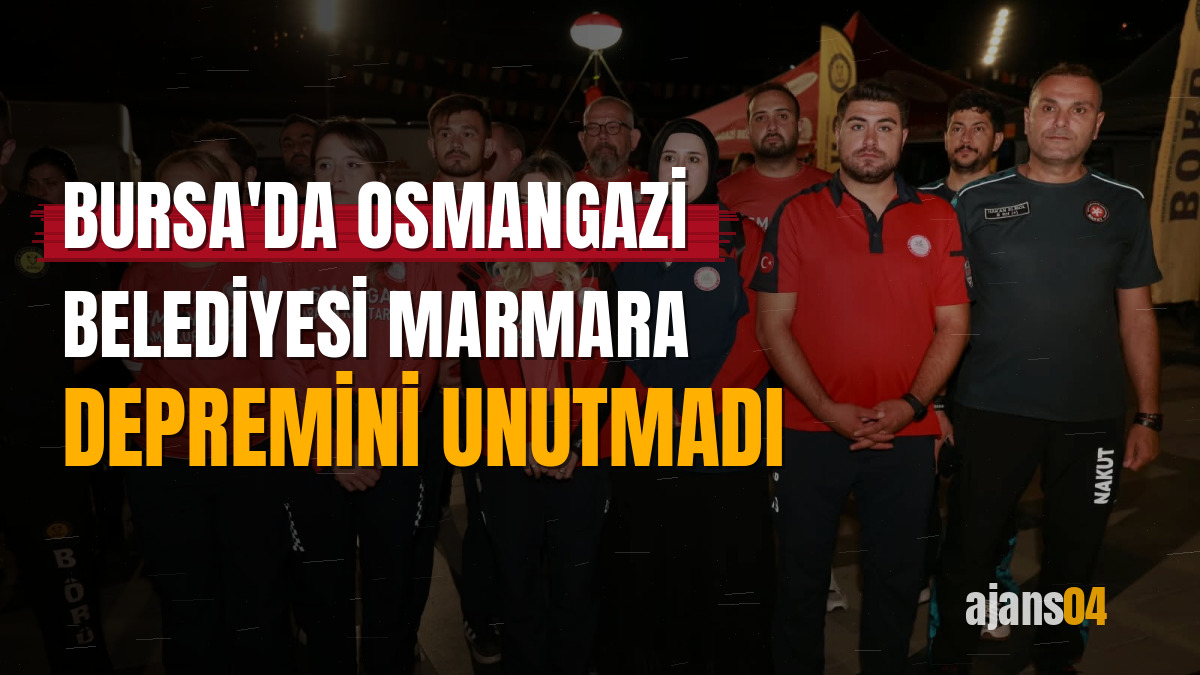 Bursa'da Osmangazi Belediyesi Marmara Depremini unutmadı