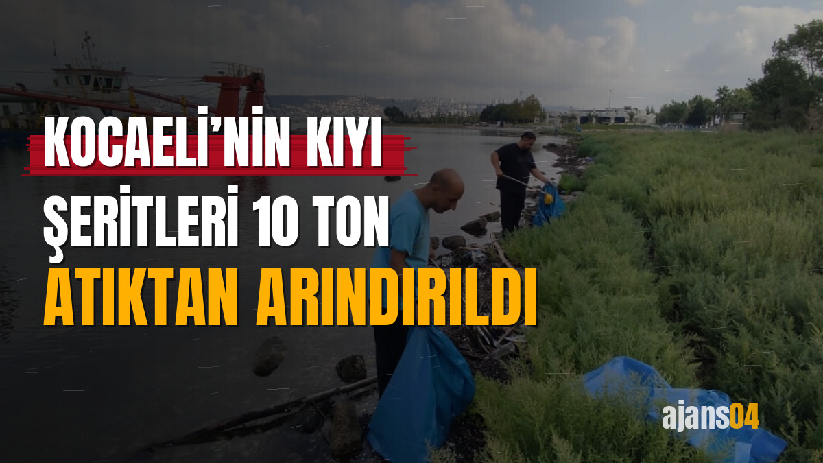 Kocaeli’nin kıyı şeritleri 10 ton atıktan arındırıldı