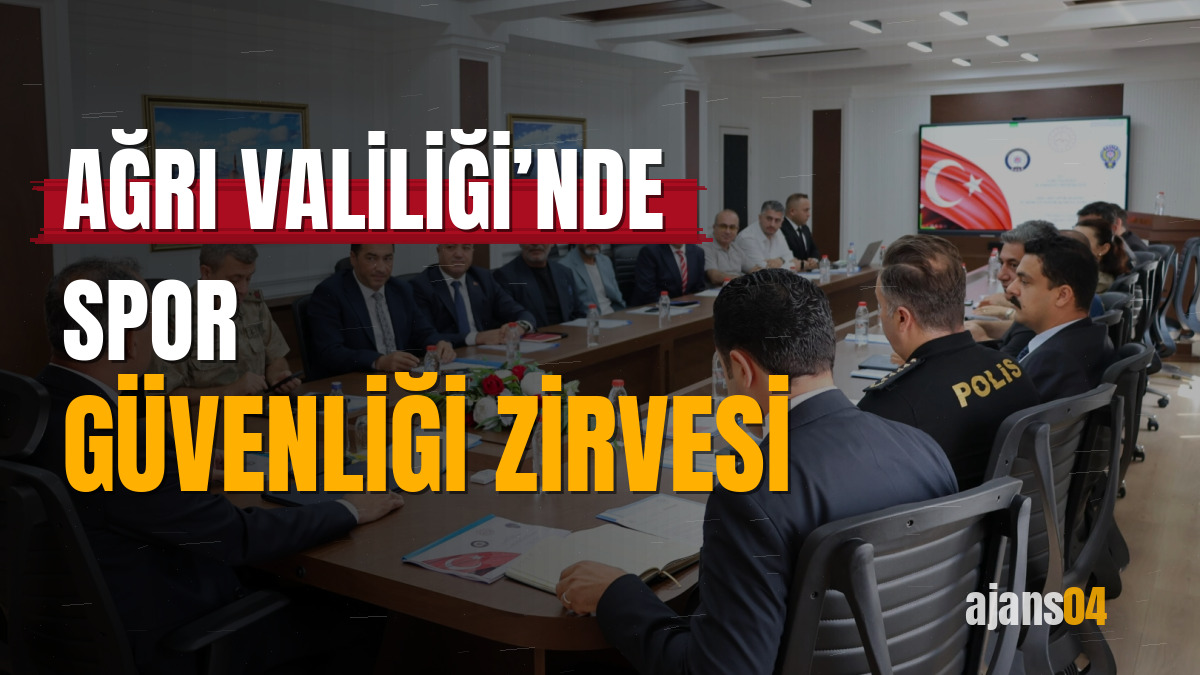 Ağrı Valiliği’nde Spor Güvenliği Zirvesi