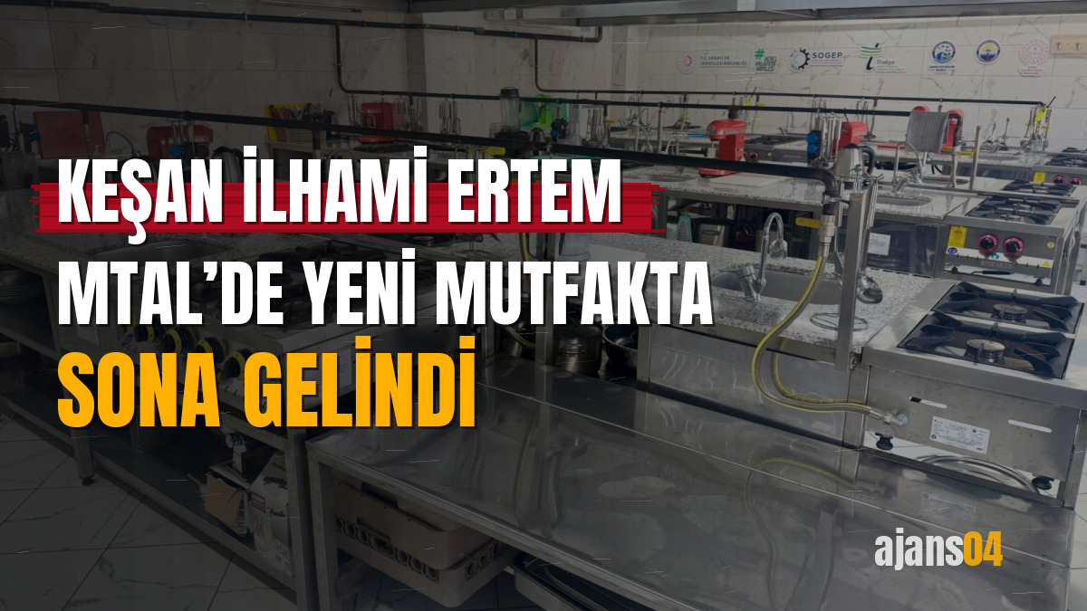 Keşan İlhami Ertem MTAL’de yeni mutfakta sona gelindi