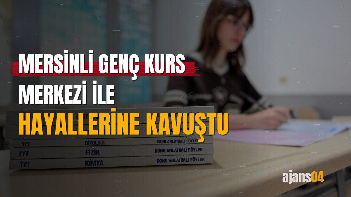 Mersinli genç kurs merkezi ile hayallerine kavuştu