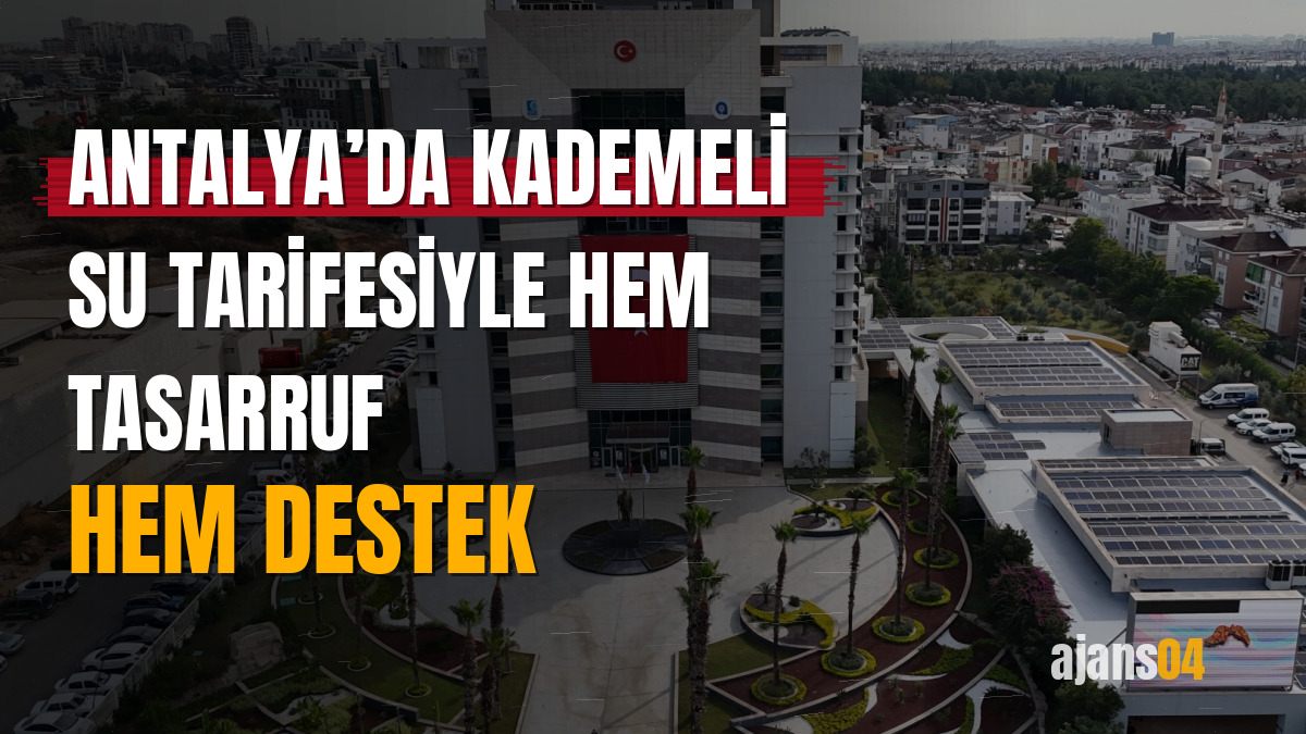 Antalya’da kademeli su tarifesiyle hem tasarruf hem destek