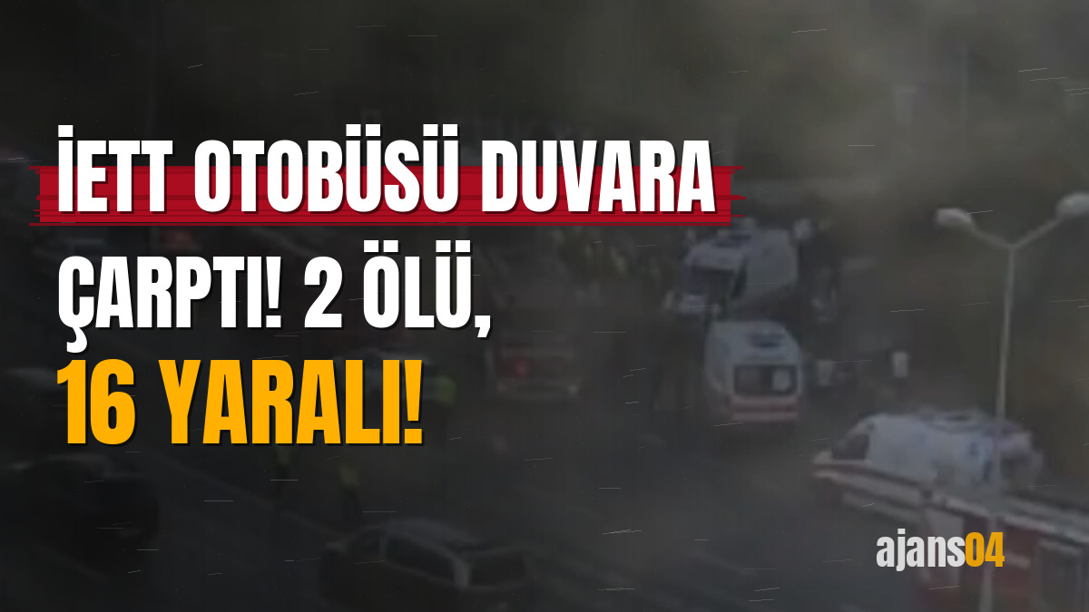 İETT otobüsü duvara çarptı! 2 ölü, 16 yaralı!