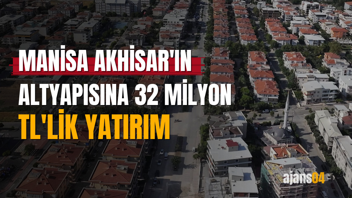 Manisa Akhisar'ın altyapısına 32 milyon TL'lik yatırım