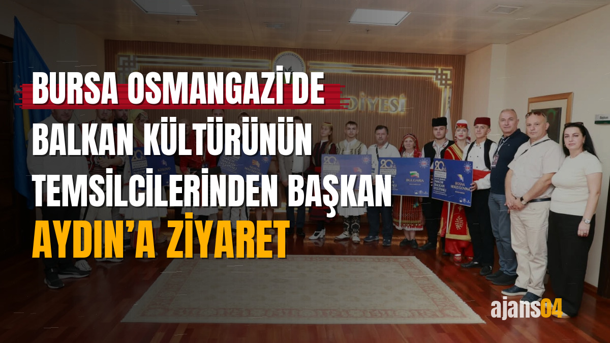 Bursa Osmangazi'de Balkan kültürünün temsilcilerinden Başkan Aydın’a ziyaret