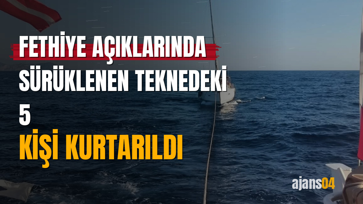 Fethiye açıklarında sürüklenen teknedeki 5 kişi kurtarıldı