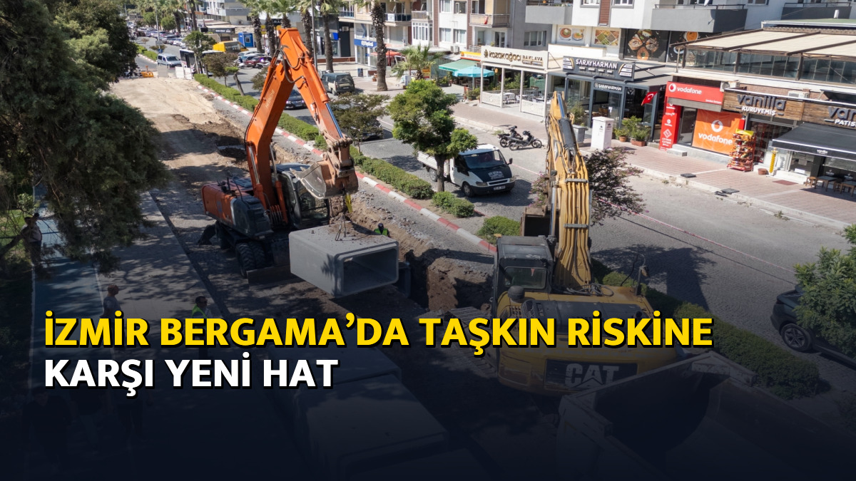 İzmir Bergama’da taşkın riskine karşı yeni hat