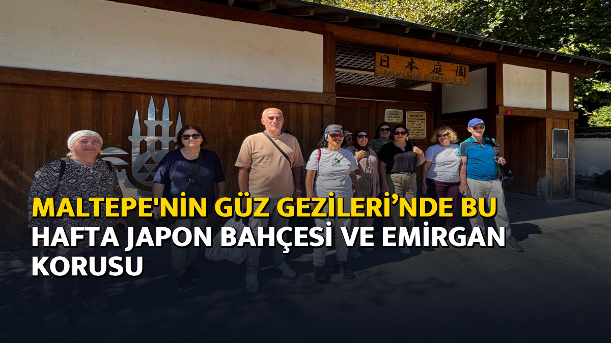 Maltepe'nin Güz Gezileri’nde bu hafta Japon Bahçesi ve Emirgan Korusu
