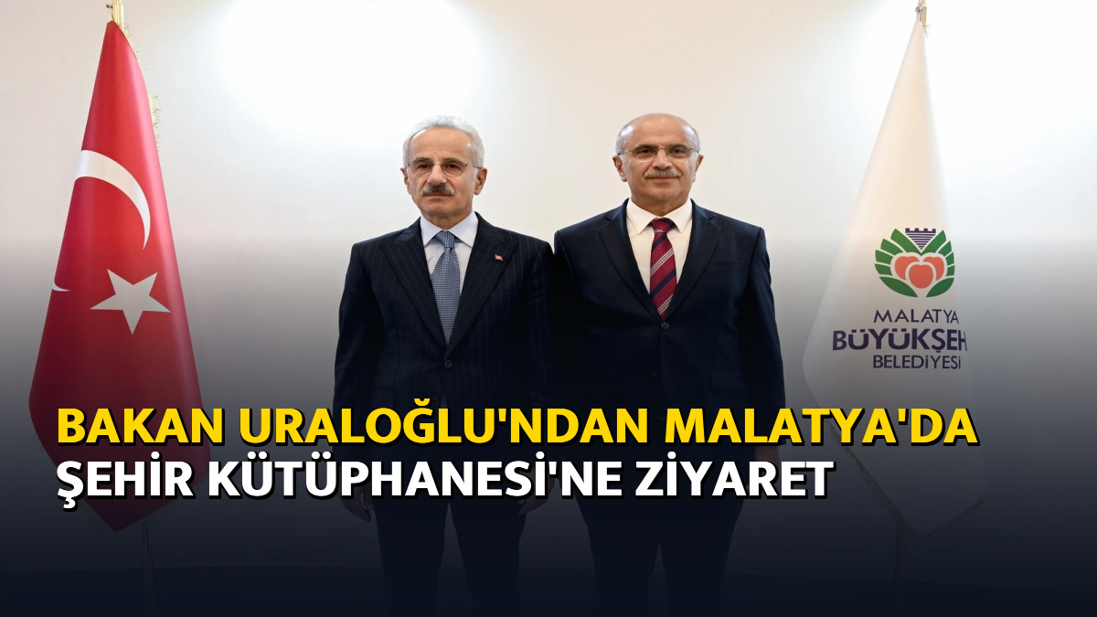 Bakan Uraloğlu'ndan Malatya'da Şehir Kütüphanesi'ne ziyaret