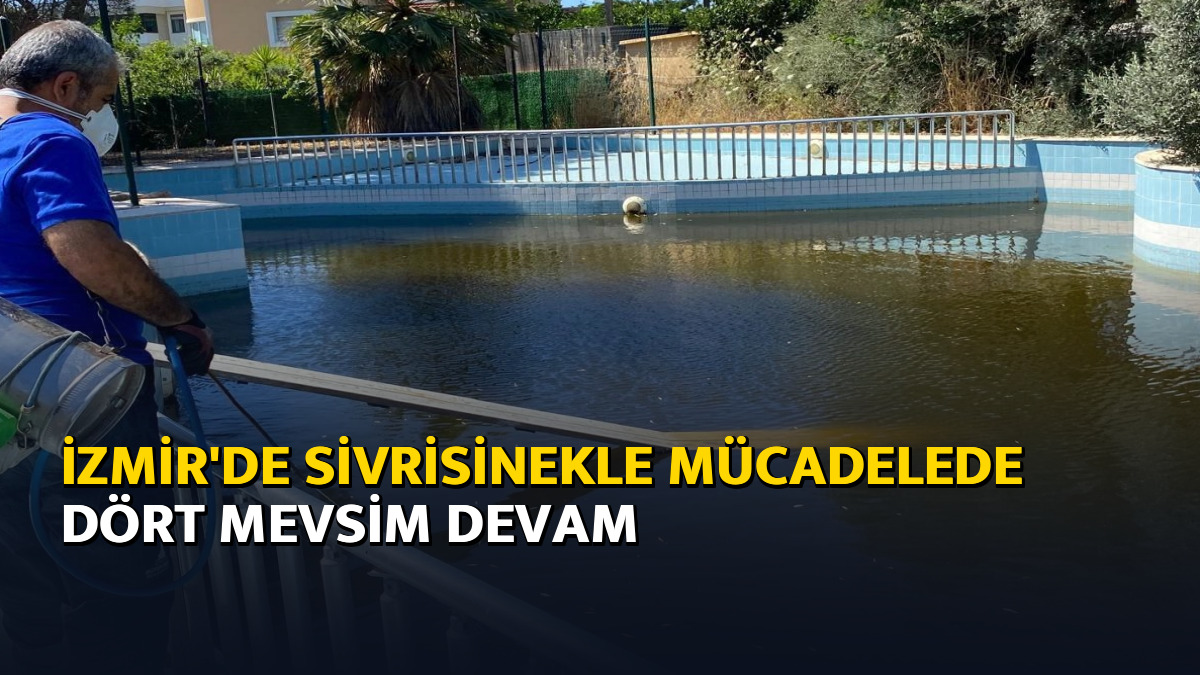 İzmir'de sivrisinekle mücadelede dört mevsim devam