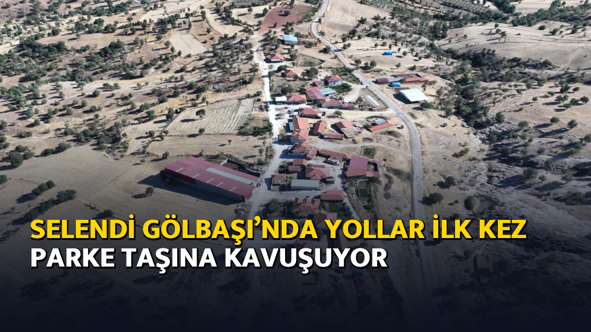 Selendi Gölbaşı’nda yollar ilk kez parke taşına kavuşuyor