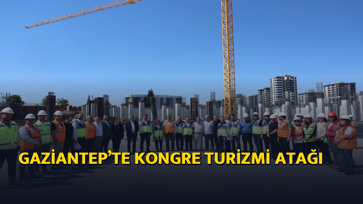 Gaziantep’te kongre turizmi atağı
