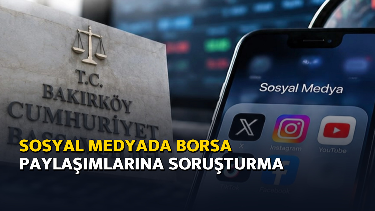 Sosyal medyada borsa paylaşımlarına soruşturma