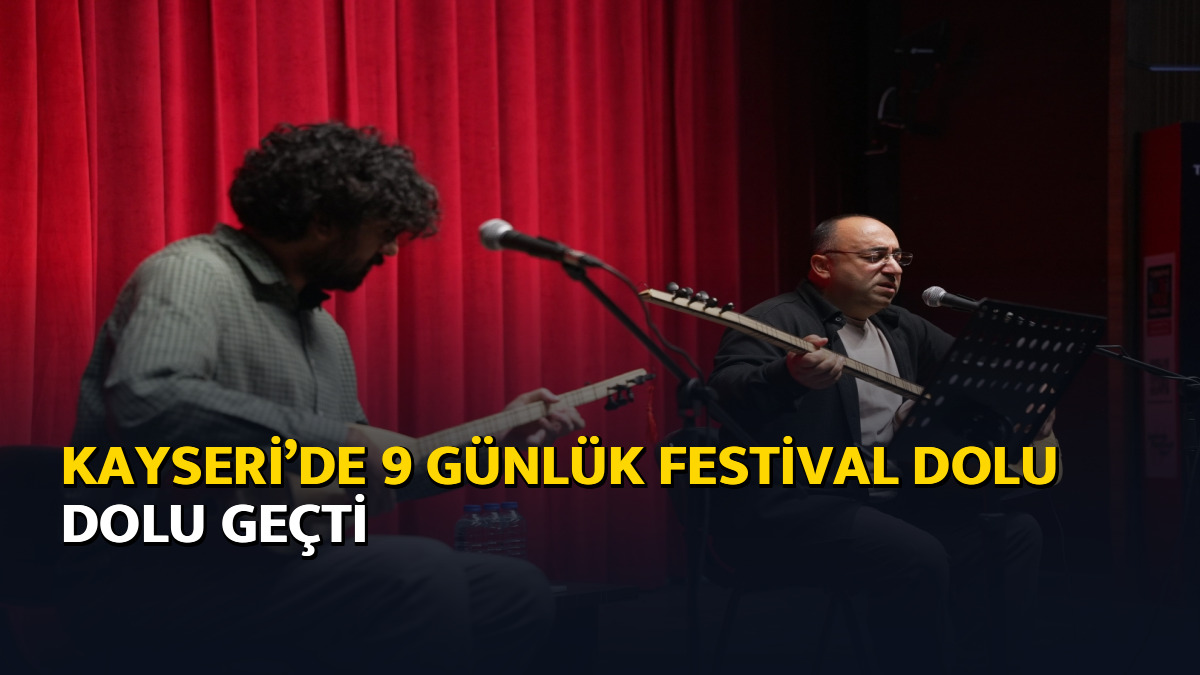 Kayseri’de 9 günlük festival dolu dolu geçti