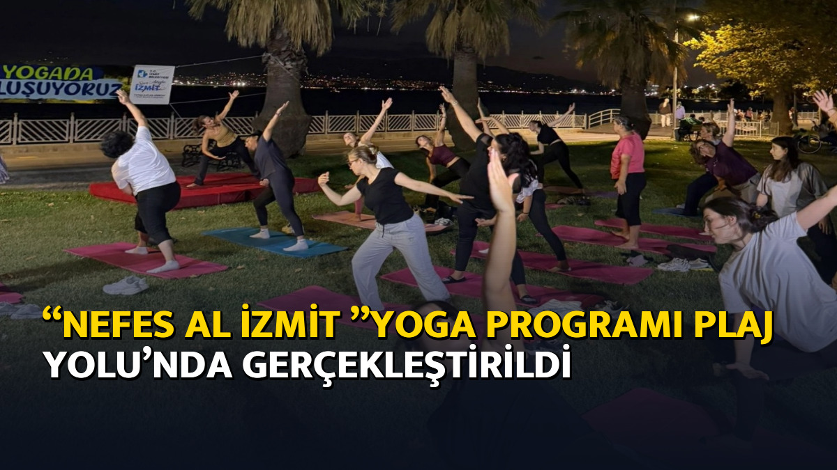 “Nefes Al İzmit ”yoga programı Plaj Yolu’nda gerçekleştirildi