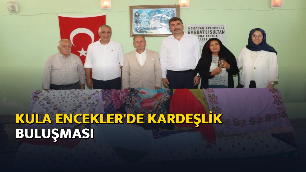 Kula Encekler'de kardeşlik buluşması