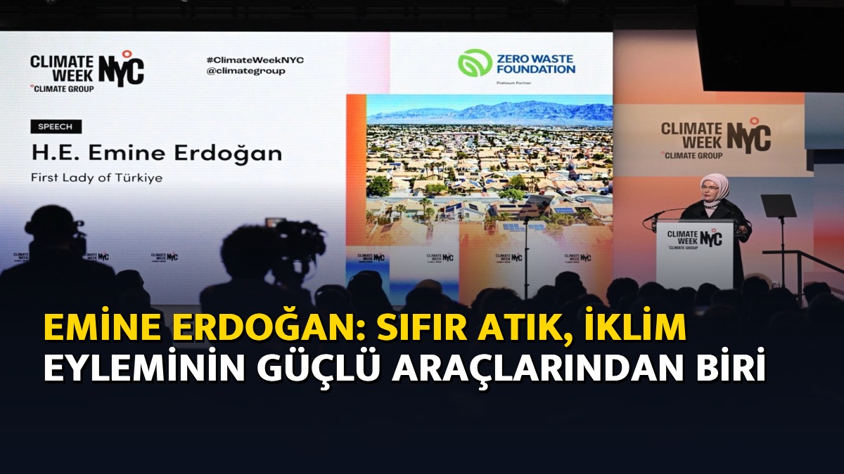 Emine Erdoğan: Sıfır Atık, iklim eyleminin güçlü araçlarından biri