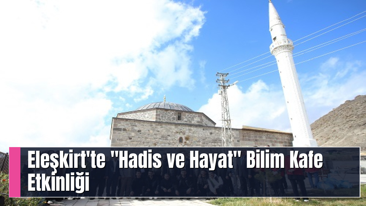 Eleşkirt'te "Hadis ve Hayat" Bilim Kafe Etkinliği