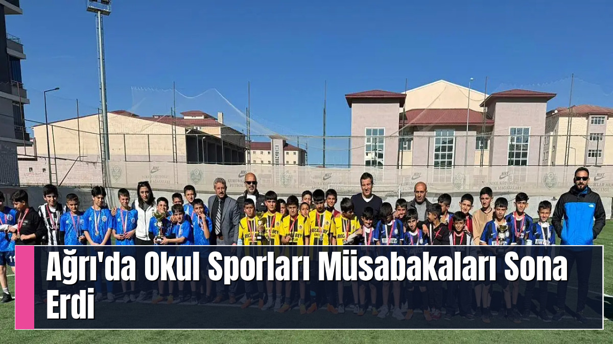 Ağrı'da Okul Sporları Müsabakaları Sona Erdi