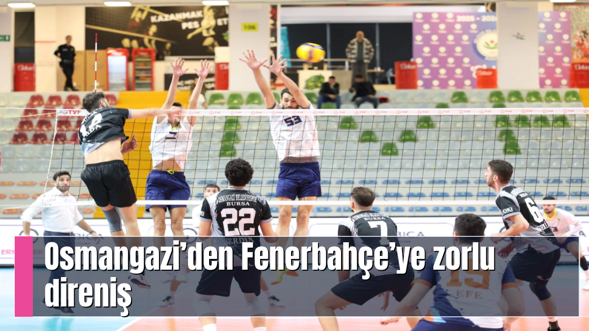 Osmangazi’den Fenerbahçe’ye zorlu direniş