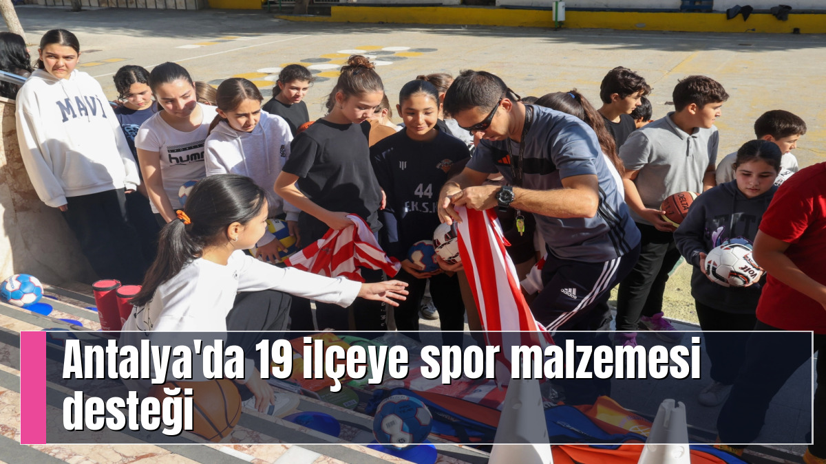 Antalya'da 19 ilçeye spor malzemesi desteği