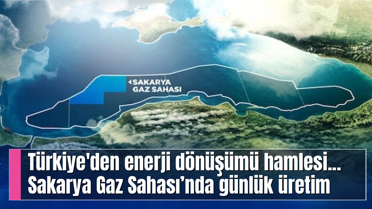 Türkiye'den enerji dönüşümü hamlesi... Sakarya Gaz Sahası’nda günlük üretim hedefi 20 milyon metreküp