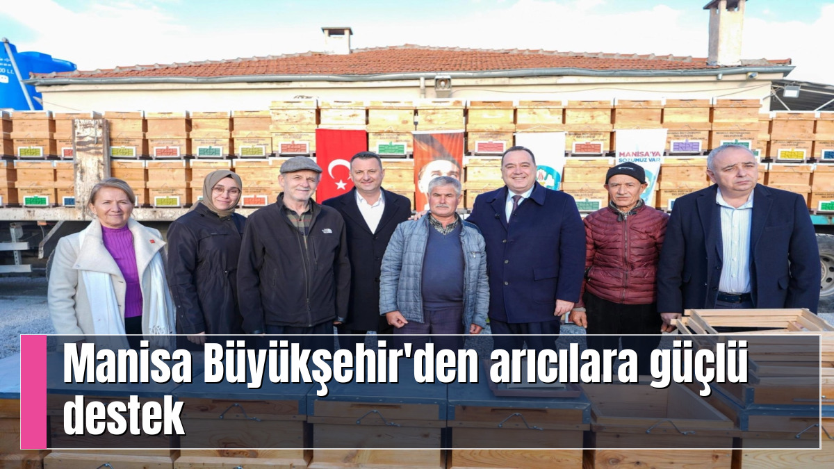 Manisa Büyükşehir'den arıcılara güçlü destek