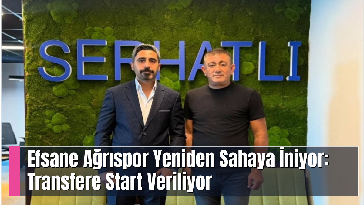 Efsane Ağrıspor Yeniden Sahaya İniyor: Transfere Start Veriliyor
