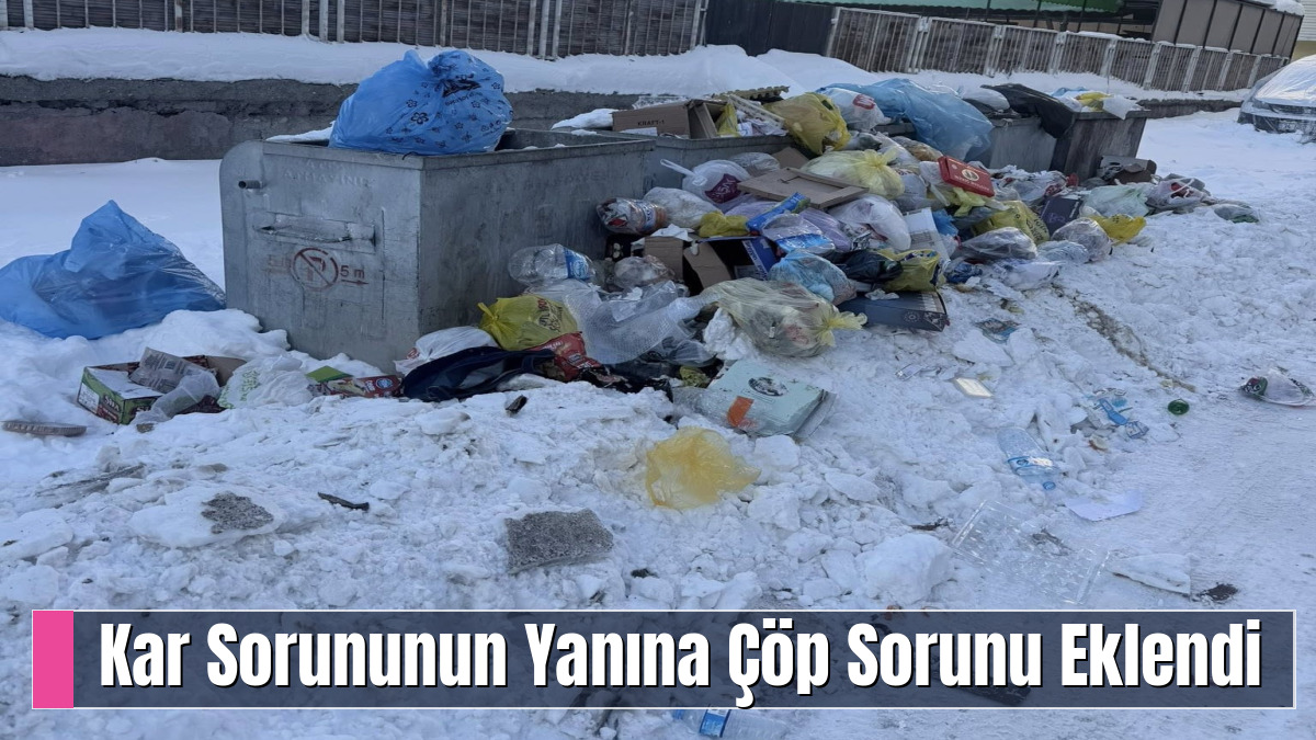 Kar Sorununun Yanına Çöp Sorunu Eklendi