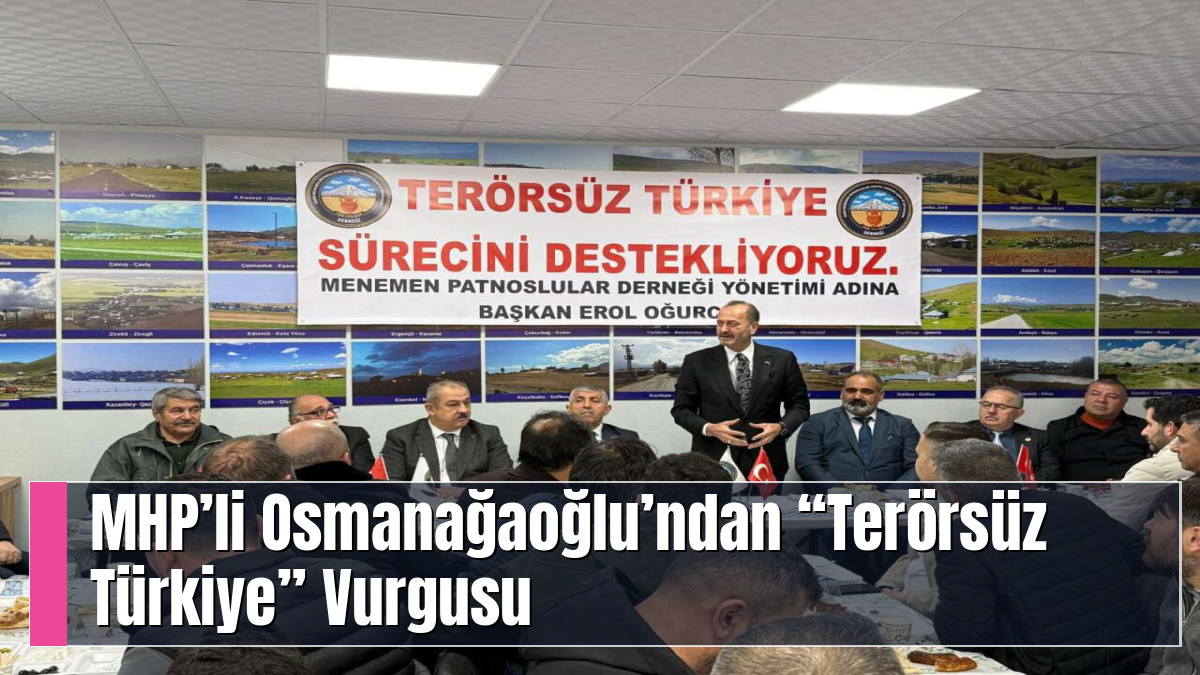MHP’li Osmanağaoğlu’ndan “Terörsüz Türkiye” Vurgusu