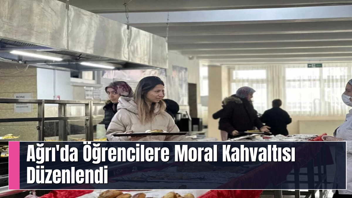 Ağrı'da Öğrencilere Moral Kahvaltısı Düzenlendi