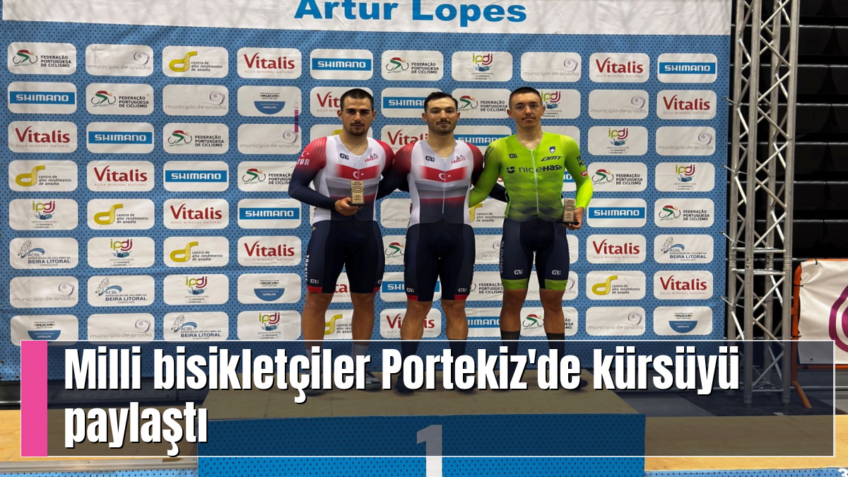 Milli bisikletçiler Portekiz'de kürsüyü paylaştı