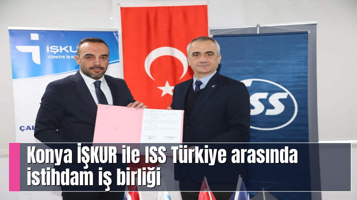 Konya İŞKUR ile ISS Türkiye arasında istihdam iş birliği