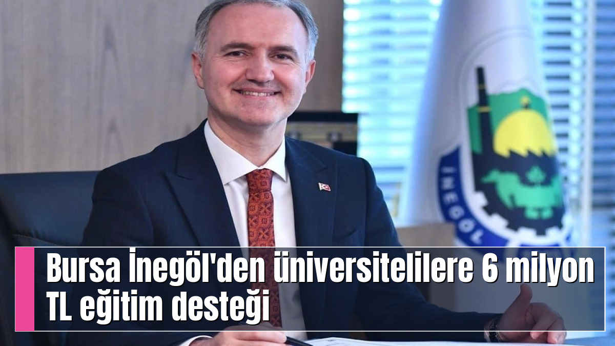 Bursa İnegöl'den üniversitelilere 6 milyon TL eğitim desteği